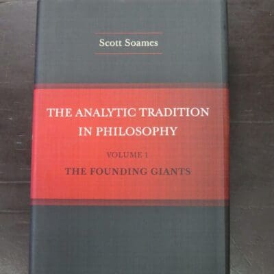 Scott Soames, The Analytic Tradition In Philosophy, Volume 1, The Founding Giants, Princeton University Press, New Jersey, 2014, hardback with dustjacket, 657 pages, 24 cm x 16 cm, Philosophy, Dead Souls Bookshop, Dunedin Book Shop
