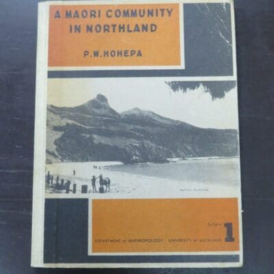P. W. Hohepa, A Maori Community In Northland, With a Foreword by Murray Groves, Department of Anthropology, University of Auckland Bulletin 1, Auckland, 1964, hardback, cloth with tipped on paperback covers, 100 pages, 25 cm x 18.5 cm, Maori, New Zealand Non-Fiction, Dead Souls Bookshop, Dunedin Book Shop