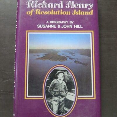 Susanne Hill, John Hill, Richard Henry of Resolution Island, A Biography, John McIndoe, Dunedin, in association with the New Zealand Wildlife Service, hardback with dustjacket, 364 pages, illustrated, 25 cm x 16 cm, New Zealand Non-Fiction, Dead Souls Bookshop, Dunedin Book Shop