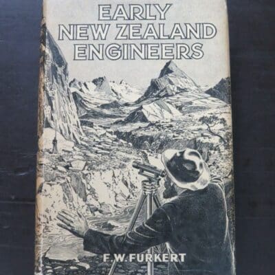 F. W. Furkert, Edited and Revised by W. L. Newnham, Early New Zealand Engineers, Reed, Wellington, 1953, hardback with dustjacket, 306 pages, illustrated + 3 diagrams to rear, 22 cm x 14.5 cm, Engineering, Science, New Zealand Non-Fiction, Dead Souls Bookshop, Dunedin Book Shop