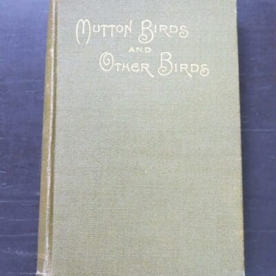 H. Guthrie-Smith, Mutton Birds And Other Birds, Whitcombe And Tombs Limited, Christchurch, 1914, hardback, cloth with gilt titling, lacking dustjacket if issued, 22 cm x 14.5 cm, New Zealand Natural History, Science, Natural History, New Zealand Non-Fiction, Dead Souls Bookshop, Dunedin Book Shop