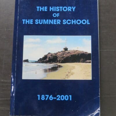 Mariane Thorpe, Peter Murdoch, Howard Lintott, Peter Mower, The Sumner School History 1876 - 2001, Sumner School Centennial Committee, Christchurch, 2001, paperback, 131 pages, illustrated, 20.5 cm x 14.5 cm, New Zealand Non-Fiction, Christchurch, Dead Souls Bookshop, Dunedin Book Shop