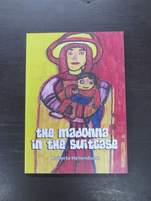Huberta Hellendoorn, The Madonna In The Suitcase, author published, Dunedin, 2009, paperback, 116 pages, illustrated, 21 cm x 15 cm, New Zealand Non-Fiction, Art, New Zealand Art, Dead Souls Bookshop, Dunedin Book Shop