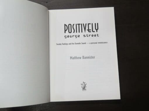 Matthew Bannister, Positively George Street, A Personal History of Sneaky Feelings and the Dunedin Sound - Image 7