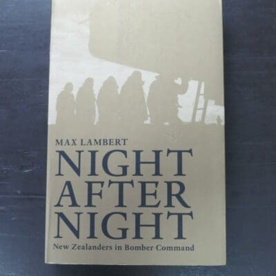 Max Lambert, Night After Night, New Zealanders in Bomber Command, HarperCollins, Auckland, 2005, paperback with flyleaves, 459 pages, illustrated, 23.5 cm x 15 cm, Aviation, Planes, Military, New Zealand Military History, Dead Souls Bookshop, Dunedin Book Shop