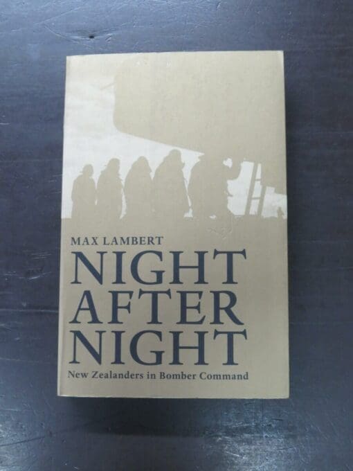 Max Lambert, Night After Night, New Zealanders in Bomber Command, HarperCollins, Auckland, 2005, paperback with flyleaves, 459 pages, illustrated, 23.5 cm x 15 cm, Aviation, Planes, Military, New Zealand Military History, Dead Souls Bookshop, Dunedin Book Shop